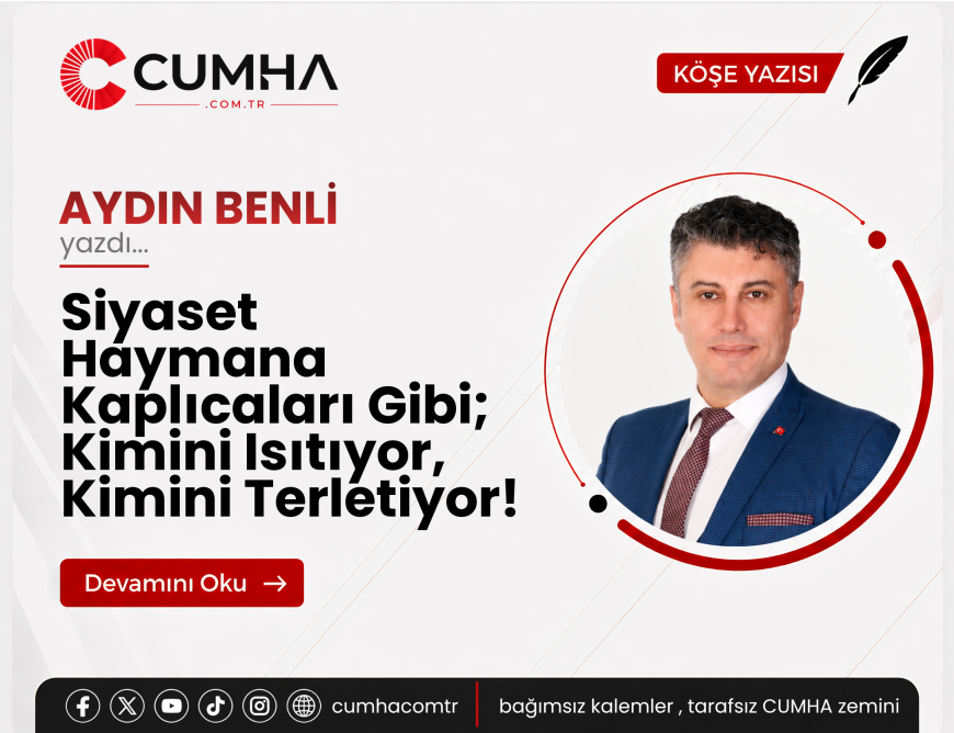 Siyaset Haymana Kaplıcaları Gibi; Kimini Isıtıyor, Kimini Terletiyor!