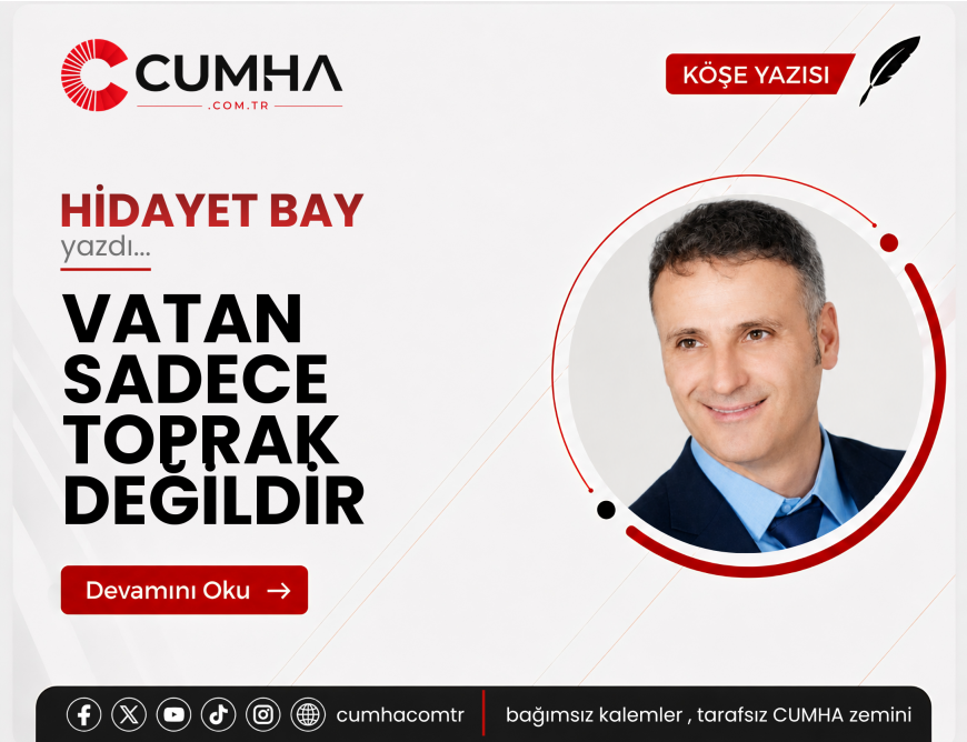 VATAN SADECE TOPRAK DEĞİLDİR