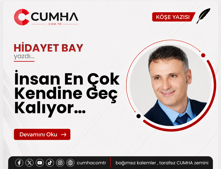 İnsan En Çok Kendine Geç Kalıyor…