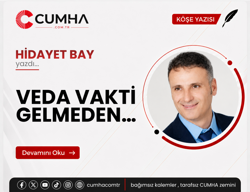 VEDA VAKTİ GELMEDEN…
