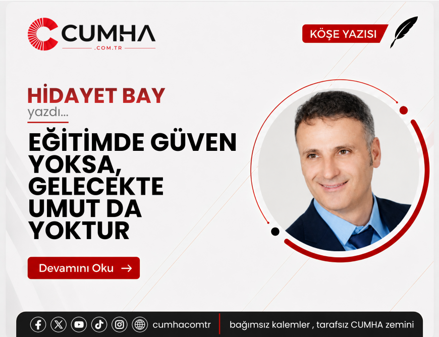 EĞİTİMDE GÜVEN YOKSA, GELECEKTE UMUT DA YOKTUR