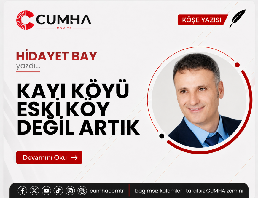 KAYI KÖYÜ ESKİ KÖY DEĞİL ARTIK
