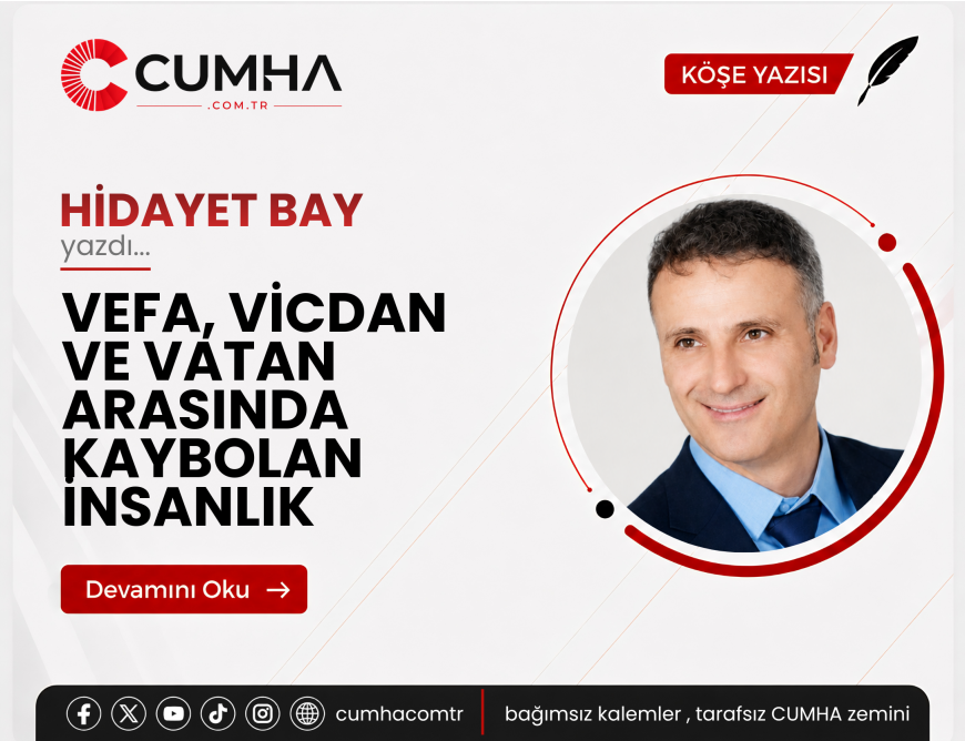 VEFA, VİCDAN VE VATAN ARASINDA KAYBOLAN İNSANLIK