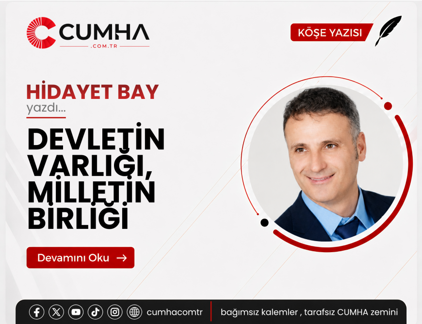 DEVLETİN VARLIĞI, MİLLETİN BİRLİĞİ
