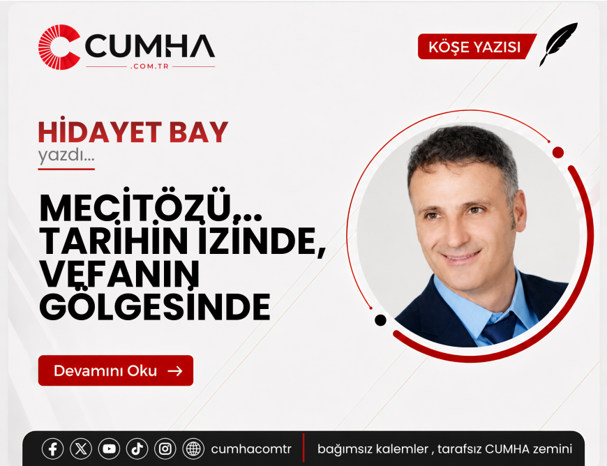 MECİTÖZÜ... TARİHİN İZİNDE, VEFANIN GÖLGESİNDE