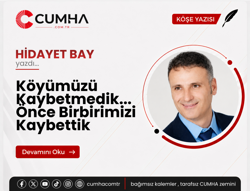 Köyümüzü Kaybetmedik... Önce Birbirimizi Kaybettik