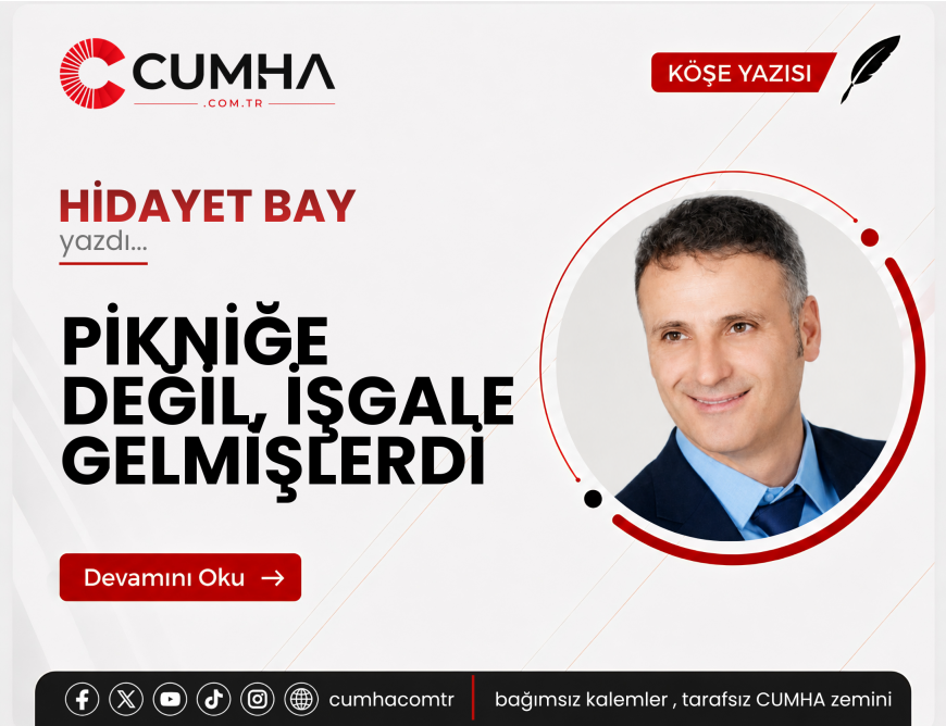 PİKNİĞE DEĞİL, İŞGALE GELMİŞLERDİ