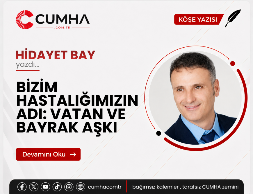 BİZİM HASTALIĞIMIZIN ADI: VATAN VE BAYRAK AŞKI