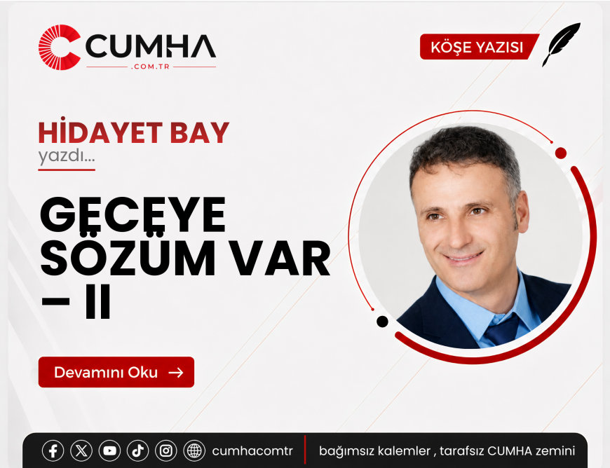 GECEYE SÖZÜM VAR – II