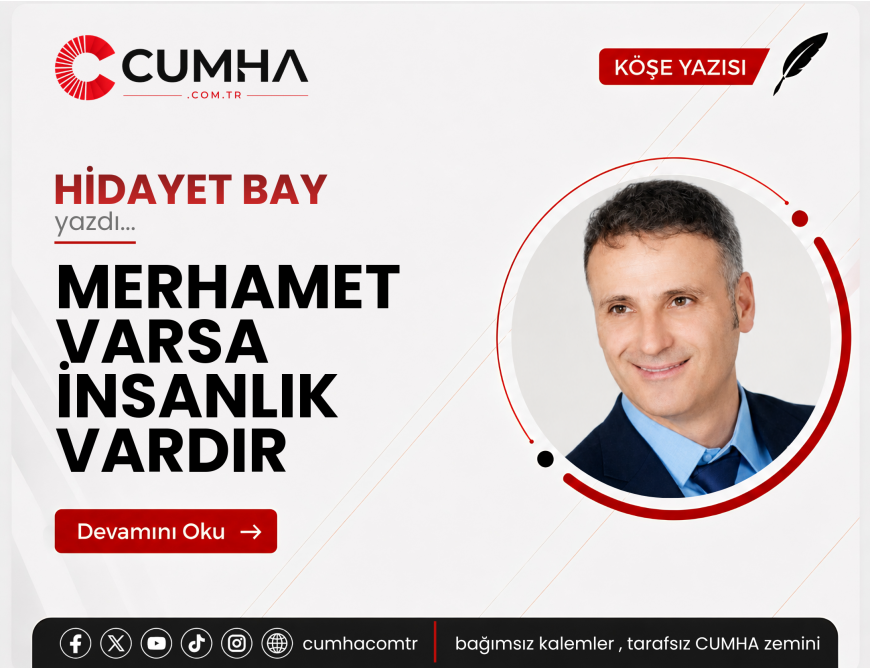 MERHAMET VARSA İNSANLIK VARDIR