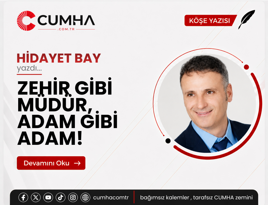 ZEHİR GİBİ MÜDÜR, ADAM GİBİ ADAM!