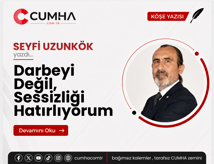 Darbeyi Değil, Sessizliği Hatırlıyorum