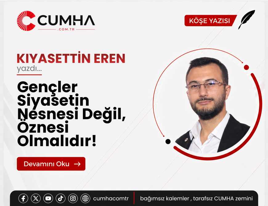 Gençler Siyasetin Nesnesi Değil, Öznesi Olmalıdır!