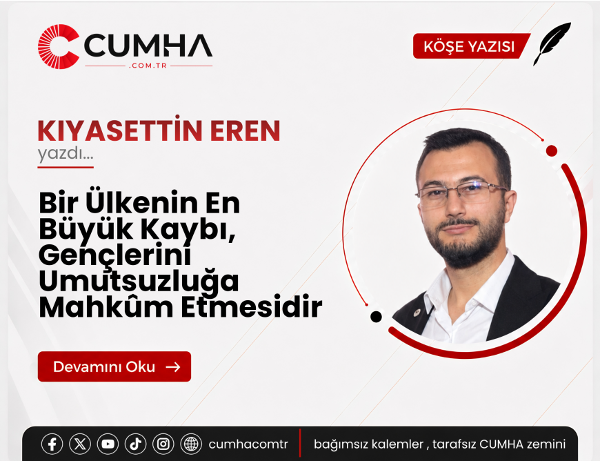 Bir Ülkenin En Büyük Kaybı, Gençlerini Umutsuzluğa Mahkûm Etmesidir