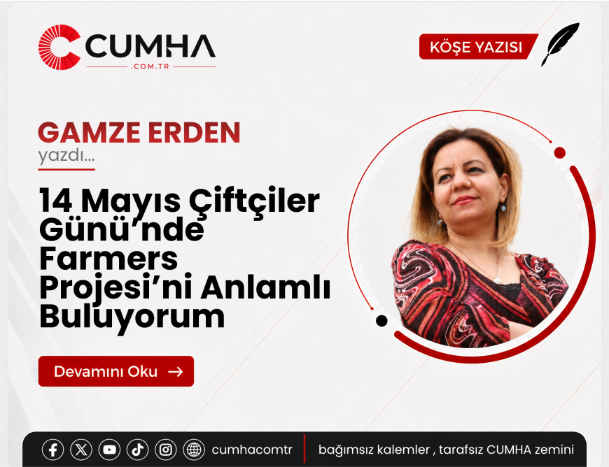 14 Mayıs Çiftçiler Günü’nde Farmers Projesi’ni Anlamlı Buluyorum