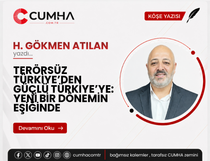 TERÖRSÜZ TÜRKİYE’DEN GÜÇLÜ TÜRKİYE’YE: YENİ BİR DÖNEMİN EŞİĞİNDE