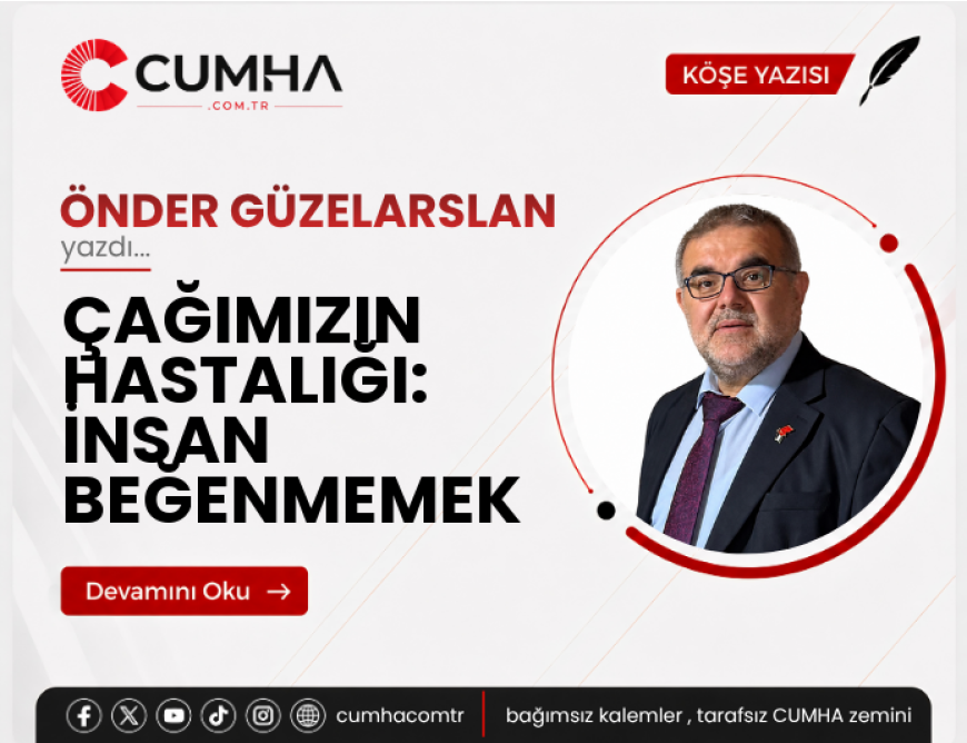 ÇAĞIMIZIN HASTALIĞI: İNSAN BEĞENMEMEK