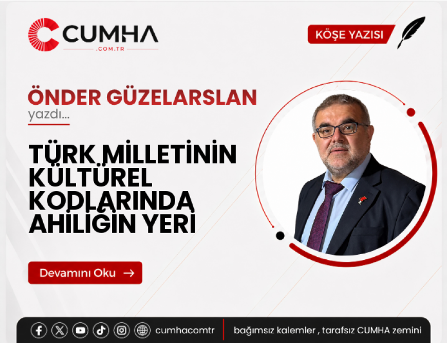 TÜRK MİLLETİNİN KÜLTÜREL KODLARINDA AHİLİĞİN YERİ