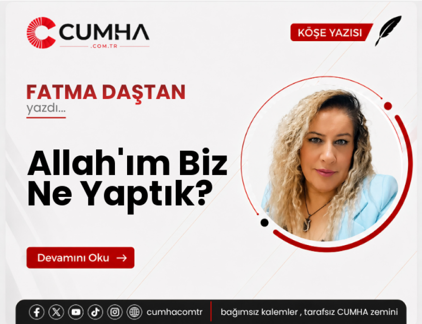 Allah'ım Biz Ne Yaptık?