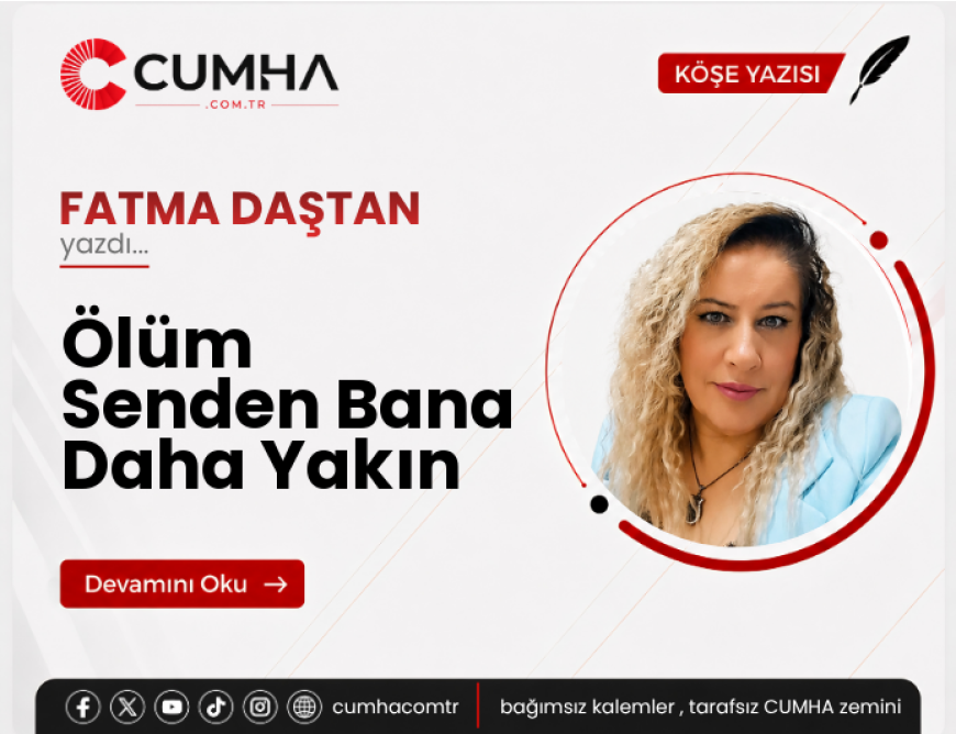 Ölüm Senden Bana Daha Yakın